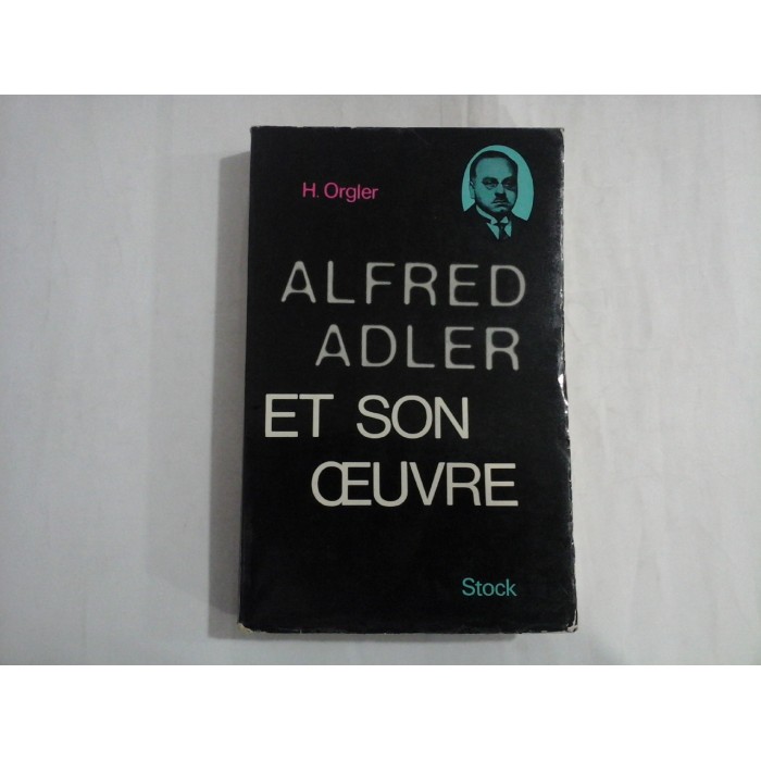 ALFRED ADLER ET SON OEUVRE - H. ORGLER ALFRED ADLER ET SON OEUVRE - H. ORGLER